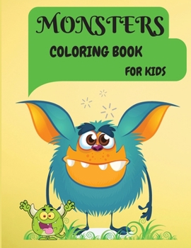 Monsters Coloring Book: Cool, Funny and Quirky Monsters Coloring Book For Kids Ages +2