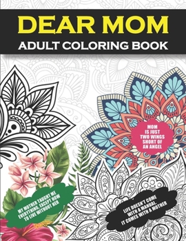 Paperback Dear Mom Adult Coloring Book: Sympathy Gifts for Loss of Mother, Memorial Gifts for Loss of Mom, Funeral and Bereavement Gifts for Grief, Loss and C Book