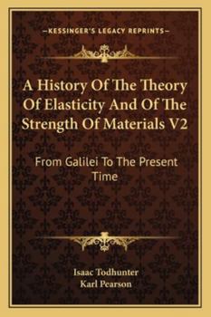 A History of the Theory of Elasticity and of the Strength of Materials: From Galilei to the Present Time (Cambridge Library Collection - Mathematics)