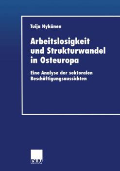 Paperback Arbeitslosigkeit Und Strukturwandel in Osteuropa: Eine Analyse Der Sektoralen Beschäftigungsaussichten [German] Book