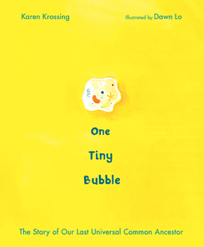 Hardcover One Tiny Bubble: The Story of Our Last Universal Common Ancestor Book