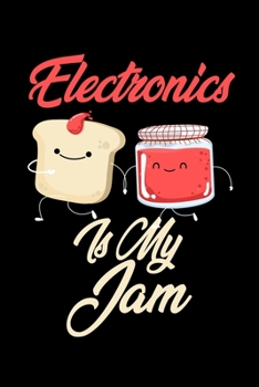 Paperback Electronics is My Jam: Funny Electronics Journal (Diary, Notebook) Christmas & Birthday Gift for Electronics Enthusiasts Book
