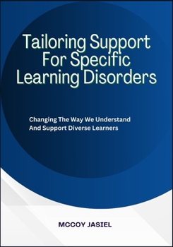 Paperback Tailoring Support For Specific Learning Disorders: Changing The Way We Understand And Support Diverse Learners Book