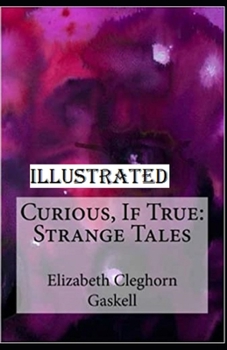 Curious, If True: Strange Tales Illustrated