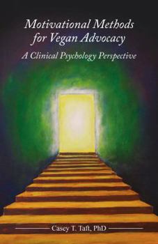 Paperback Motivational Methods for Vegan Advocacy: A Clinical Psychology Perspective Book