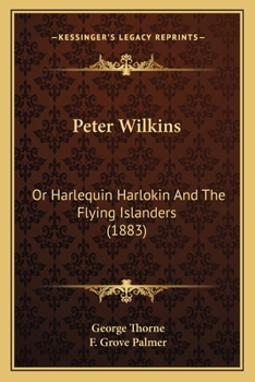 Paperback Peter Wilkins: Or Harlequin Harlokin And The Flying Islanders (1883) Book