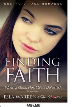 Paperback Finding Faith - When a Good Heart Gets Defeated (Book 2) Coming Of Age Romance Book