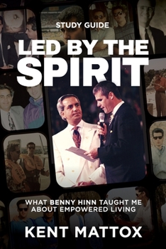 Paperback Led By the Spirit Study Guide: What Benny Hinn Taught Me About Empowered Living Book