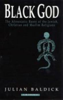 Paperback Black God: Afroasiatic Roots of the Jewish, Christian and Muslim Religions Book