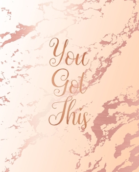 You Got This: Inspirational Quote Notebook, Classic Pink Marble and Rose Gold | 7.5 x 9.25, 120 College Ruled Pages