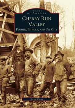Cherry Run Valley: Plumer, Pit Hole & Oil City - Book  of the Images of America: Pennsylvania