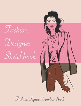 Paperback Fashion Figure Template Book: Novelty Gifts Sketchbook for Fashion Designers for Women - Blank Fashion Croquis Notebook To Draw And Sketch Your Desi Book