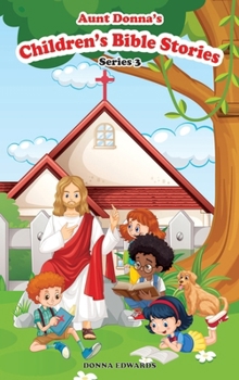 Aunt Donna's Children's Book BIBLE STORIES SERIES 3 References - The Bible