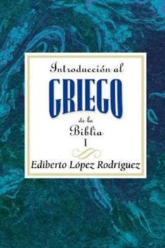 Paperback Introduccion Al Griego de La Biblia Vol 1 Aeth: Introduction to Biblical Greek Vol 1 Spanish Aeth [Spanish] Book