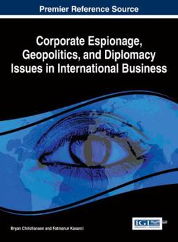 Hardcover Corporate Espionage, Geopolitics, and Diplomacy Issues in International Business Book