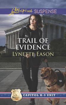 Trail of Evidence - Book #3 of the Capitol K-9 Unit