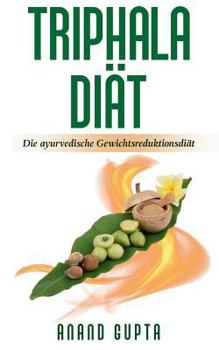 Paperback Triphala Diät: Die ayurvedische Gewichtsreduktionsdiät [German] Book