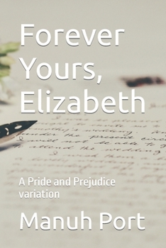 Paperback Forever Yours, Elizabeth: A Pride and Prejudice variation Book