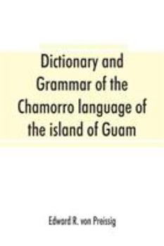 Dictionary and Grammar of the Chamorro Language of the Island of Guam