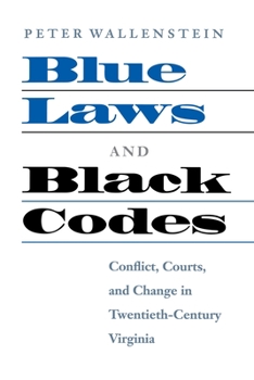 Paperback Blue Laws and Black Codes: Conflict, Courts, and Change in Twentieth-Century Virginia Book