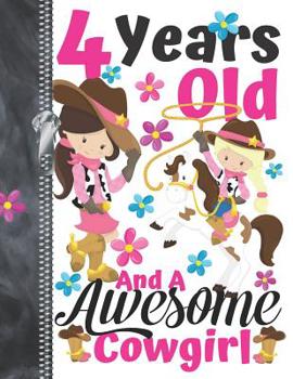 4 Years Old And A Awesome Cowgirl: Country Western Doodling & Drawing Art Book Sketchbook For Girls
