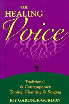 Paperback The Healing Voice: Traditional and Contemporary Toning, Chanting and Singing Book