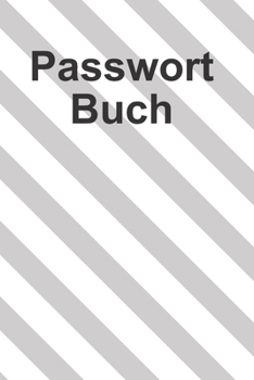 Passwort Buch: Passwort Notizbuch mit Register zum Verwalten von Passwörtern auf 117 Seiten (German Edition)