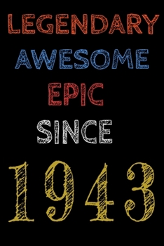 Legendary Awesome Epic Since 1943  Notebook Birthday Gift For Women/Men/Boss/Coworkers/Colleagues/Students/Friends.: Lined Notebook / Journal Gift, 120 Pages, 6x9, Soft Cover, Matte Finish