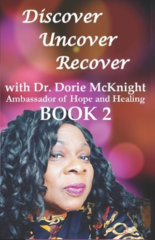 Paperback Discover ... Uncover ... Recover with Dr. Dorie McKnight: Book 2 Book