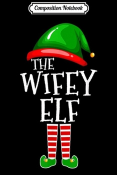 Composition Notebook: Wifey Elf Matching Group Christmas Couple Party Pajama  Journal/Notebook Blank Lined Ruled 6x9 100 Pages