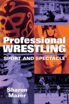 Hardcover Professional Wrestling: Sport and Spectacle (Performance Studies Series) Book