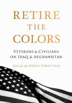 Paperback Retire the Colors: Veterans & Civilians on Iraq & Afghanistan Book