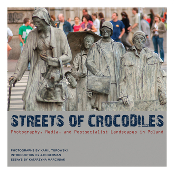 Paperback Streets of Crocodiles: Photography, Media, and Postsocialist Landscapes in Poland Book