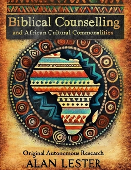 Paperback Biblical Counselling and African Cultural Commonalities: Original Autonomous Research Book