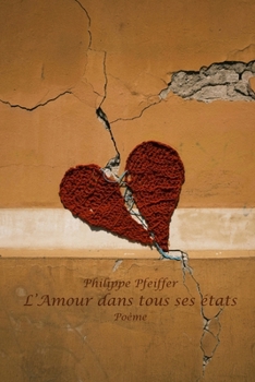 L'Amour dans tous ses états: Poème