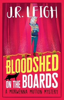 Bloodshed on the Boards - Book #2 of the Morwenna Mutton Mystery
