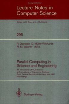 Paperback Parallel Computing in Science and Engineering: 4th International Dfvlr Seminar on Foundations of Engineering Sciences, Bonn, Frg, June 25/26, 1987 Book