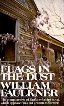 Mass Market Paperback Flags in the Dust: The Complete Text of Faulkner's Third Novel, Which Appeared in a Cut Version as Sartoris Book