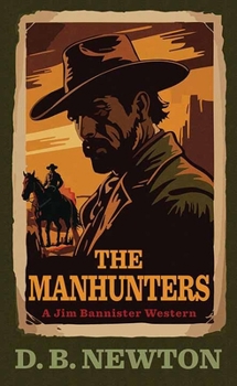 The Manhunters: A Jim Bannister Western