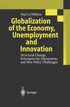 Hardcover Globalization of the Economy, Unemployment and Innovation: Structural Change, Schumpetrian Adjustment, and New Policy Challenges Book