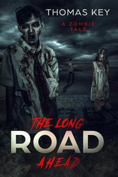 Paperback The Long Road Ahead: A Zombie Tale Book