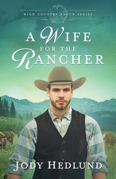 A Wife for the Rancher: A Sweet Historical Romance (High Country Ranch)