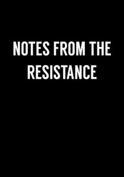 Notes From The Resistance: Funny Gag Gifts For Coworkers Notebook (Dot Grid Journal & Weekly Planner)