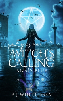 A Witch's Calling - Book #4 of the Anaïs Blue