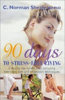 Paperback 90 Days to Stress-Free Living: A Day-By-Day Health Plan, Including Exercises, Diet, and Relaxation Techniques Book