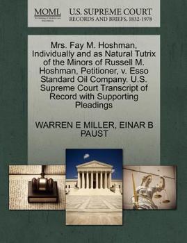 Paperback Mrs. Fay M. Hoshman, Individually and as Natural Tutrix of the Minors of Russell M. Hoshman, Petitioner, V. ESSO Standard Oil Company. U.S. Supreme Co Book