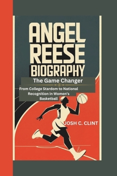 Paperback Angel Reese Biography: The Game Changer From College Stardom to National Recognition in Women's Basketball Book