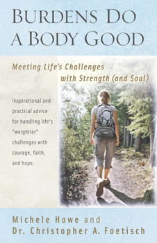 Paperback Burdens Do a Body Good: Meeting Life's Challenges with Strength (and Soul) Book
