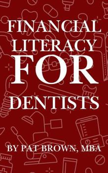 Paperback Financial Literacy for Dentists: "Your Financial Playbook from Dental School to Retirement" Book