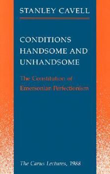 Paperback Conditions Handsome and Unhandsome: The Constitution of Emersonian Perfectionism: The Carus Lectures, 1988 Book